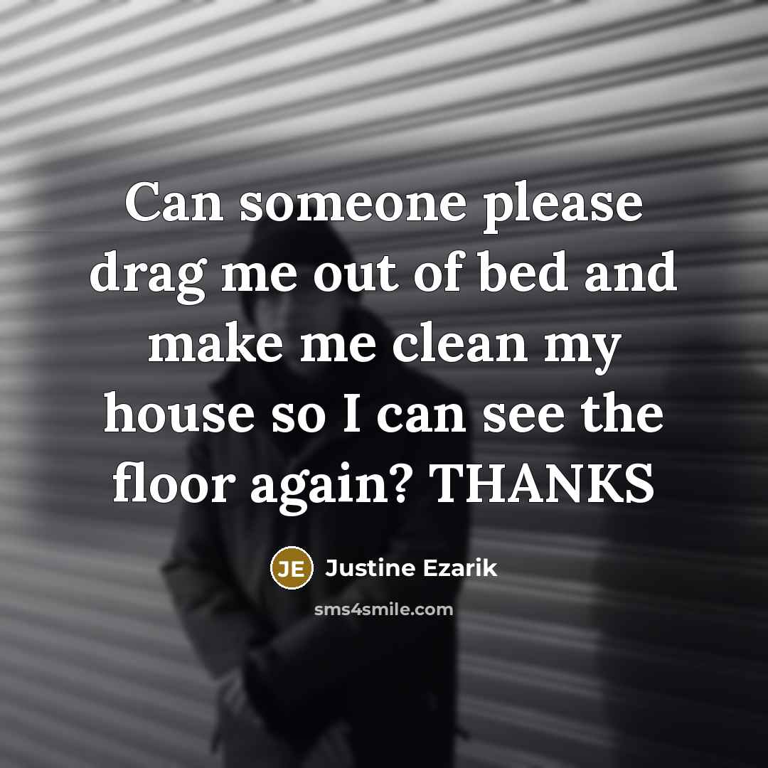 “Can someone please drag me out of bed and make…” quote by Justine Ezarik