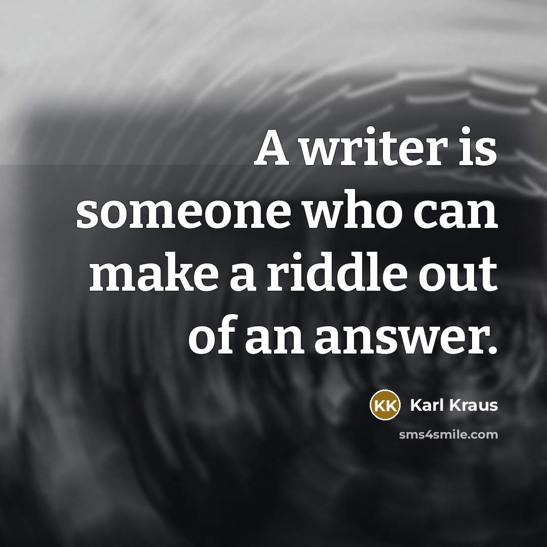 “A writer is someone who can make a riddle out…” quote by Karl Kraus