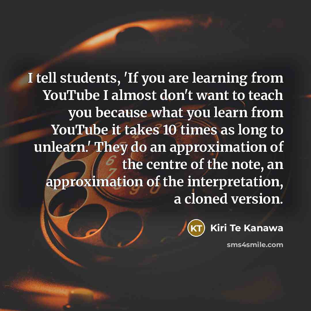 “I tell students, 'If you are learning from YouTube I…” quote by Kiri Te Kanawa