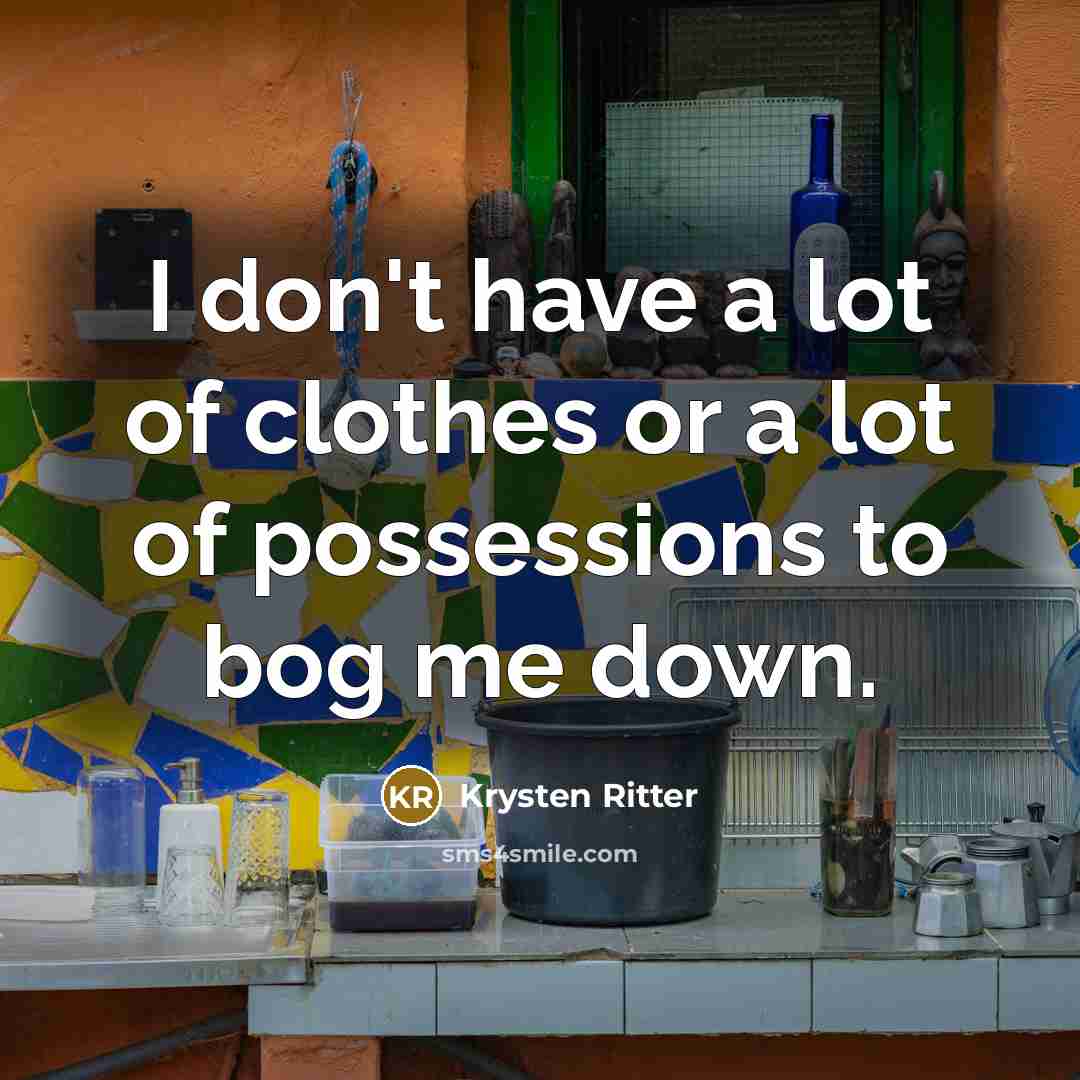 “I don't have a lot of clothes or a lot…” quote by Krysten Ritter