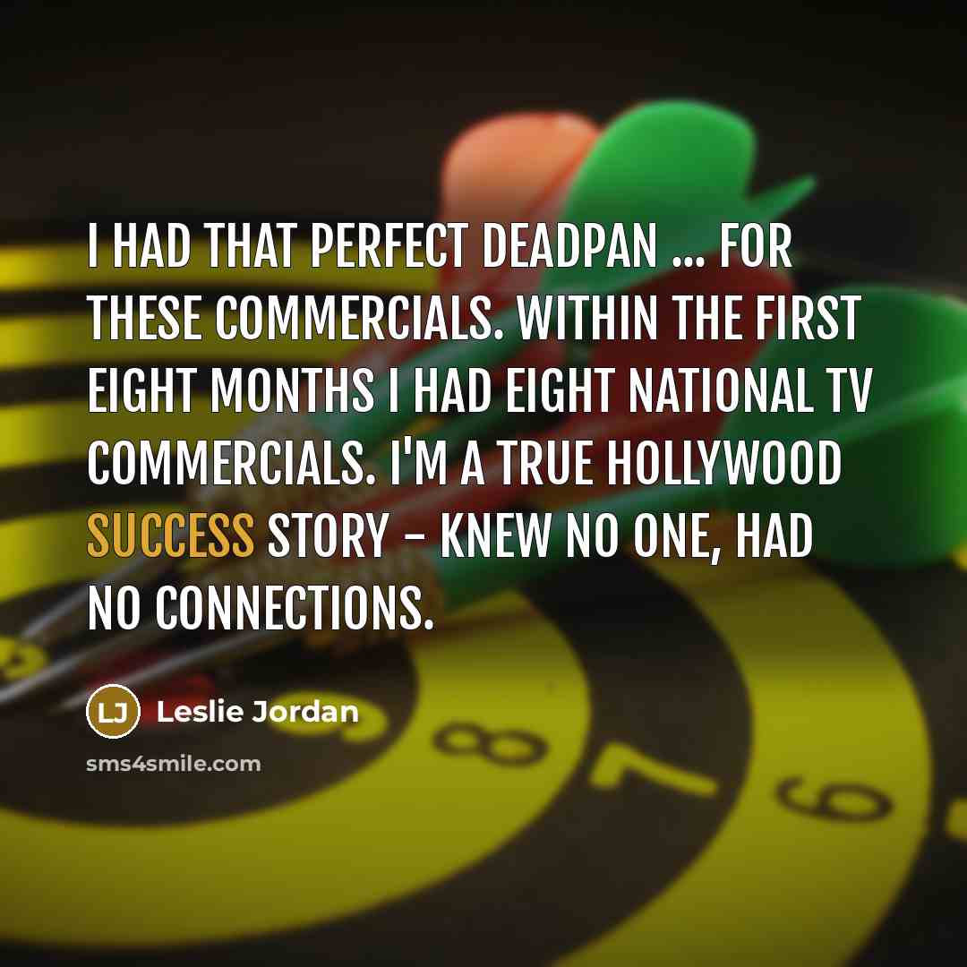“I had that perfect deadpan ... for these commercials. Within…” quote by Leslie Jordan