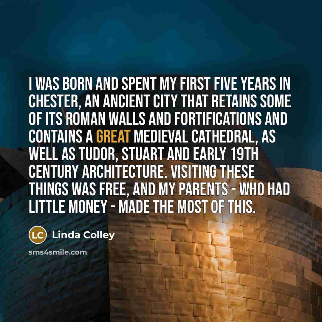 “I was born and spent my first five years in…” quote by Linda Colley