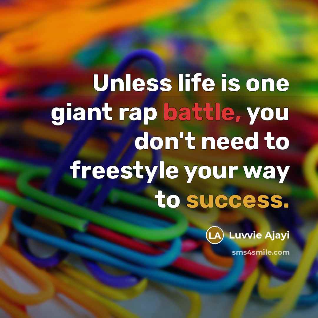 “Unless life is one giant rap battle, you don't need…” quote by Luvvie Ajayi