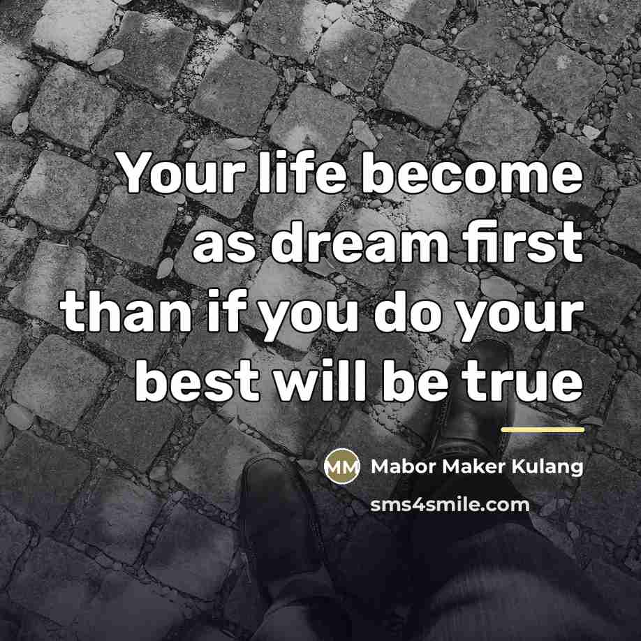 “Your life become as dream first than if you do…” quote by Mabor Maker Kulang