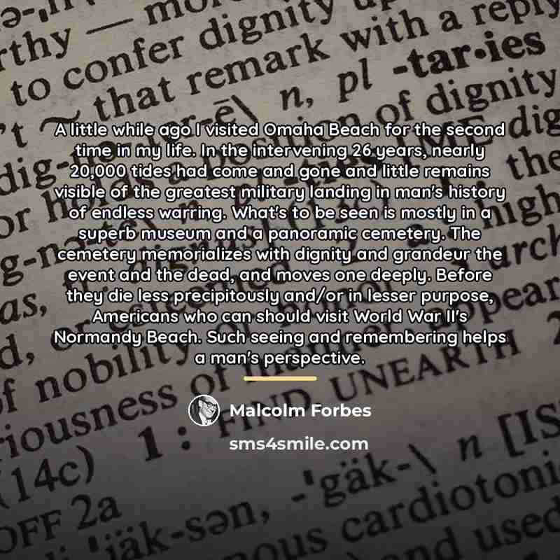 “A little while ago I visited Omaha Beach for the…” quote by Malcolm Forbes