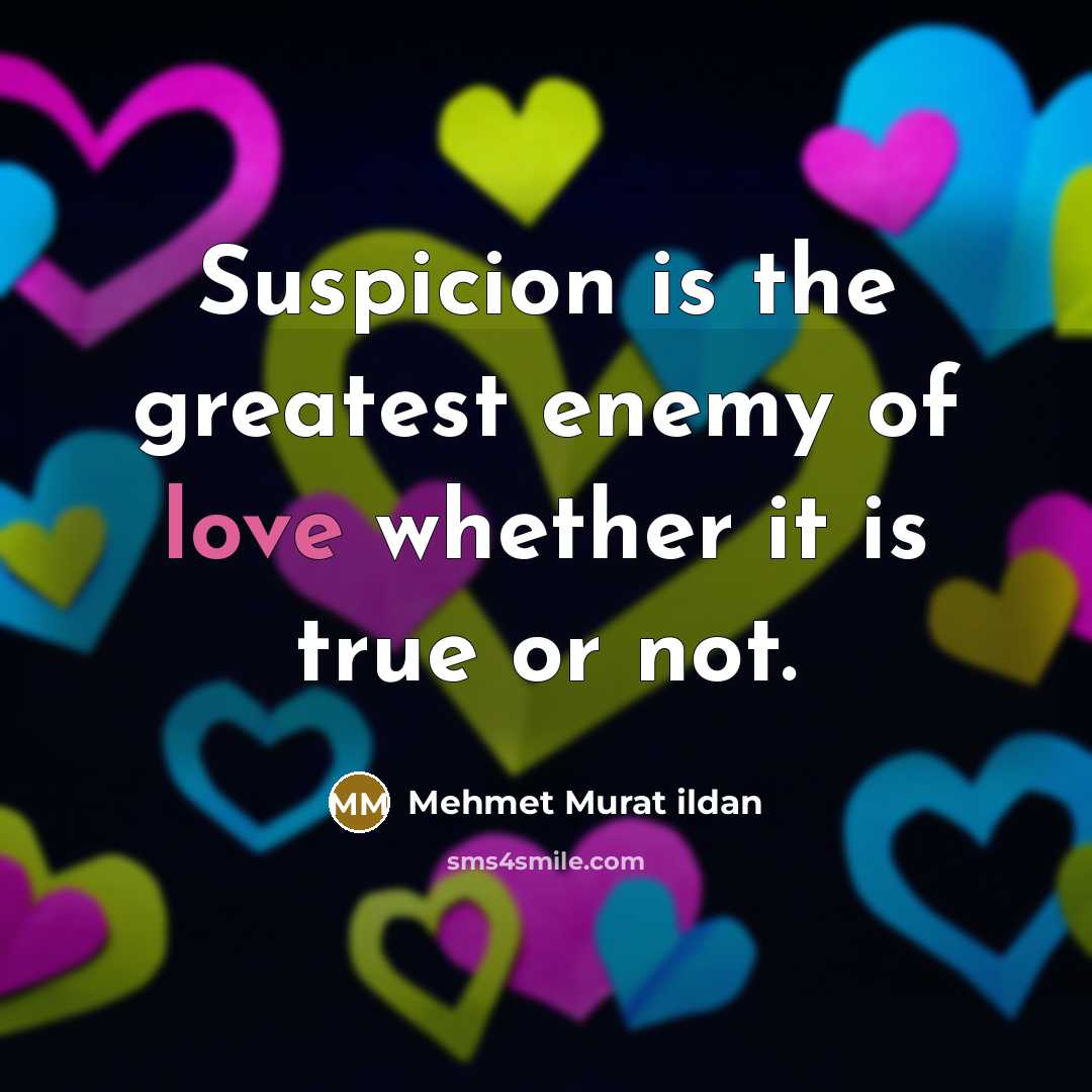 “Suspicion is the greatest enemy of love whether it is…” quote by Mehmet Murat Ildan