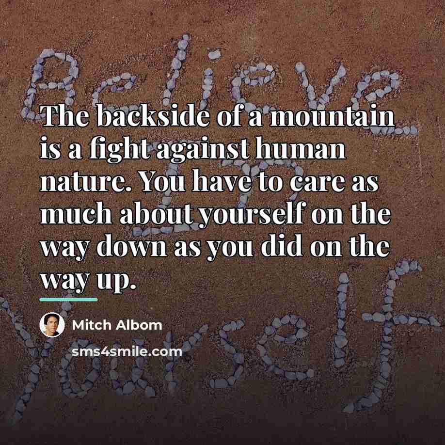 “The backside of a mountain is a fight against human…” quote by Mitch Albom