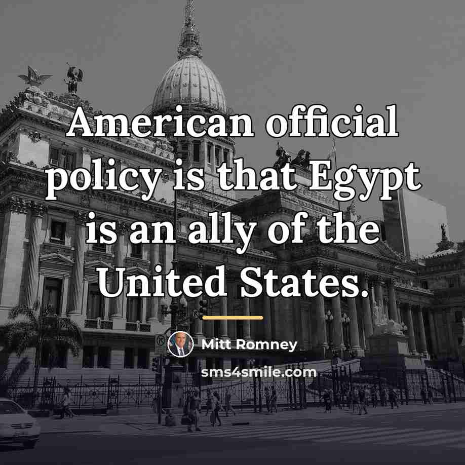 “American official policy is that Egypt is an ally of…” quote by Mitt Romney