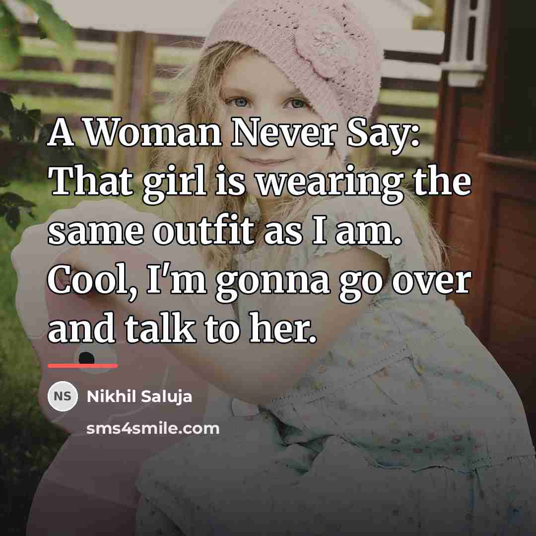 “A Woman Never Say: That girl is wearing the same…” quote by Nikhil Saluja