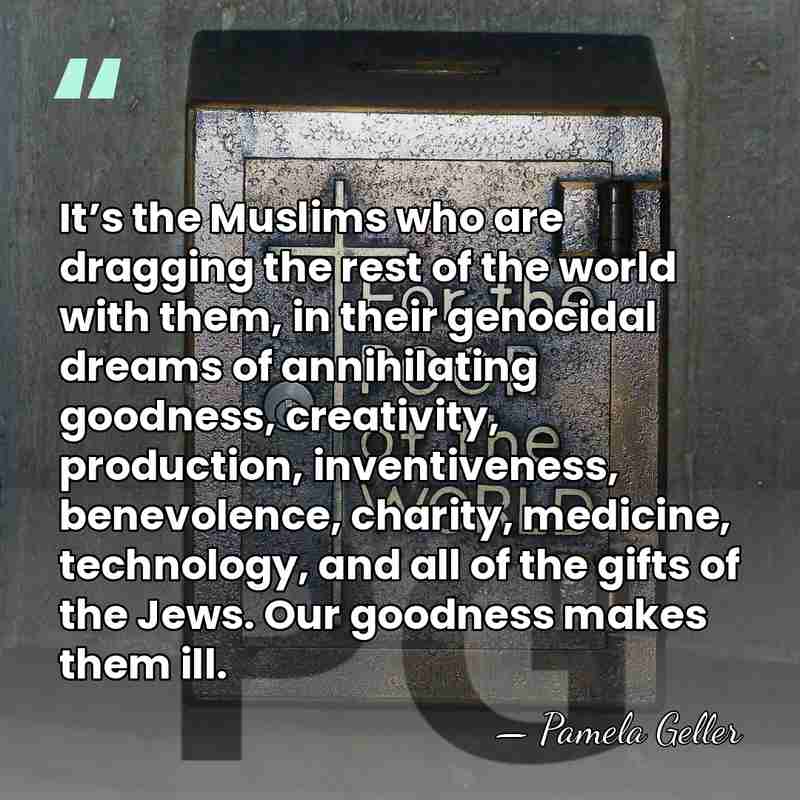 It’s the Muslims who are dragging the rest of the world with&hellip; - Pamela Geller