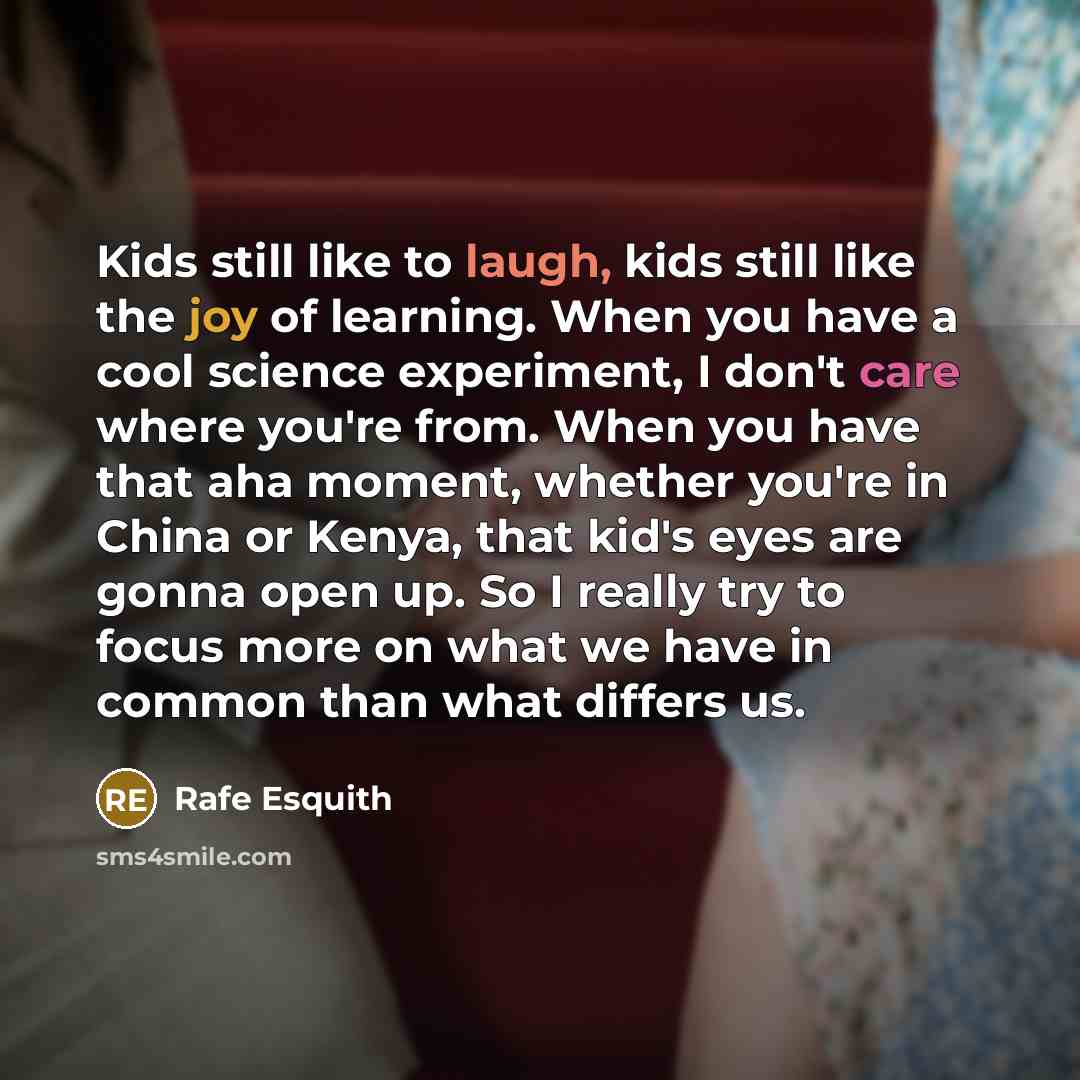 “Kids still like to laugh, kids still like the joy…” quote by Rafe Esquith