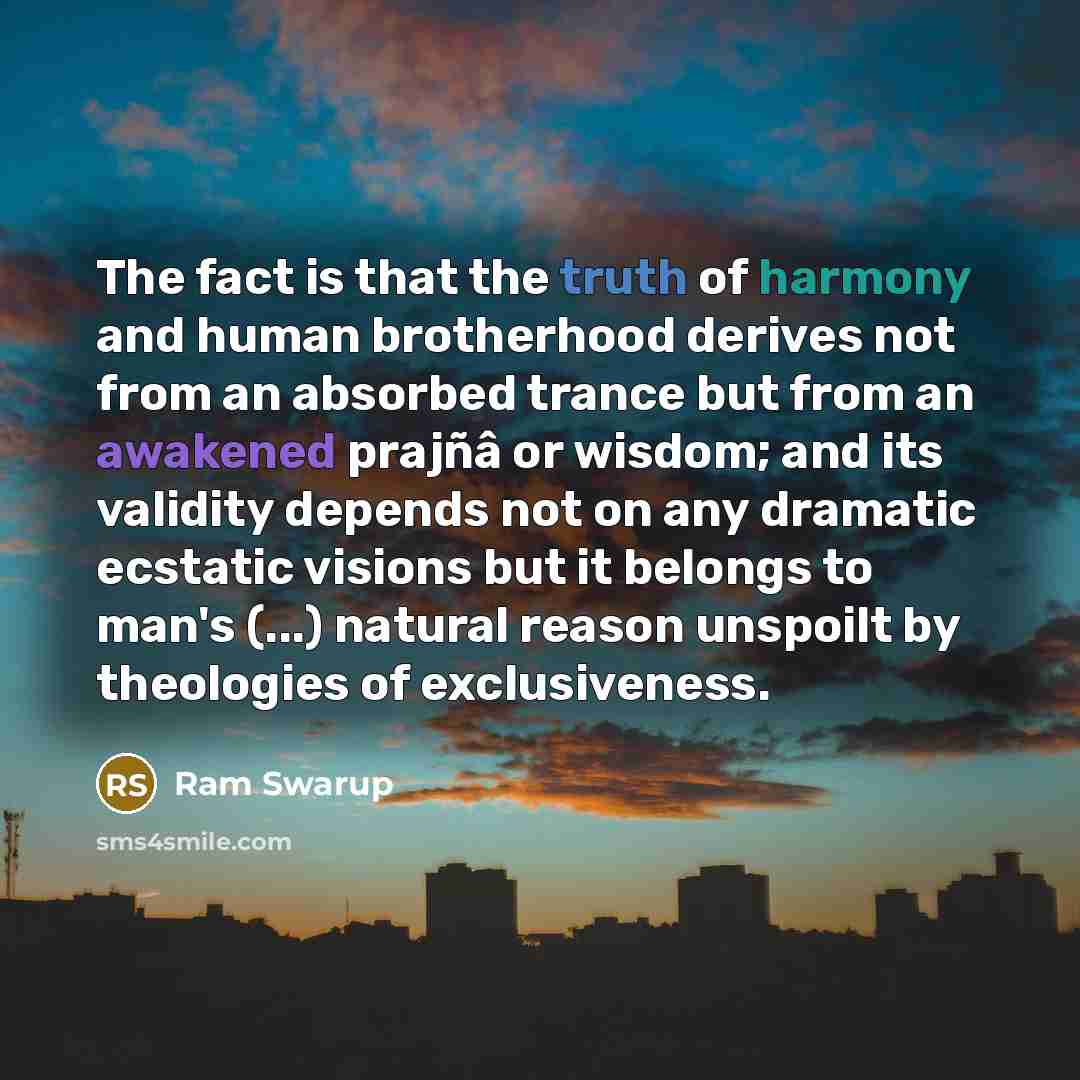 “The fact is that the truth of harmony and human…” quote by Ram Swarup