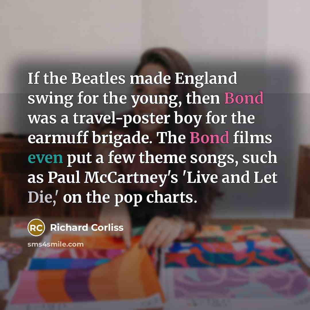 “If the Beatles made England swing for the young, then…” quote by Richard Corliss