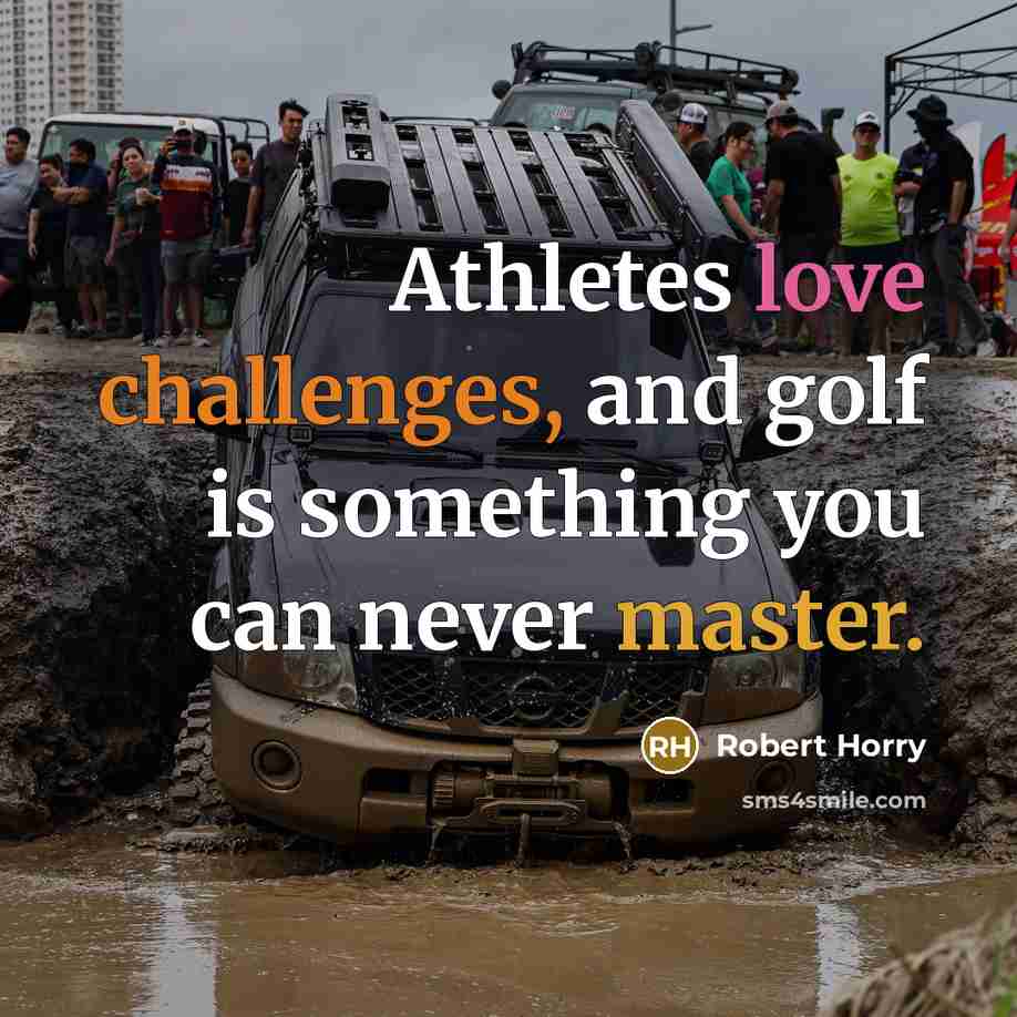 “Athletes love challenges, and golf is something you can never master.” quote by Robert Horry
