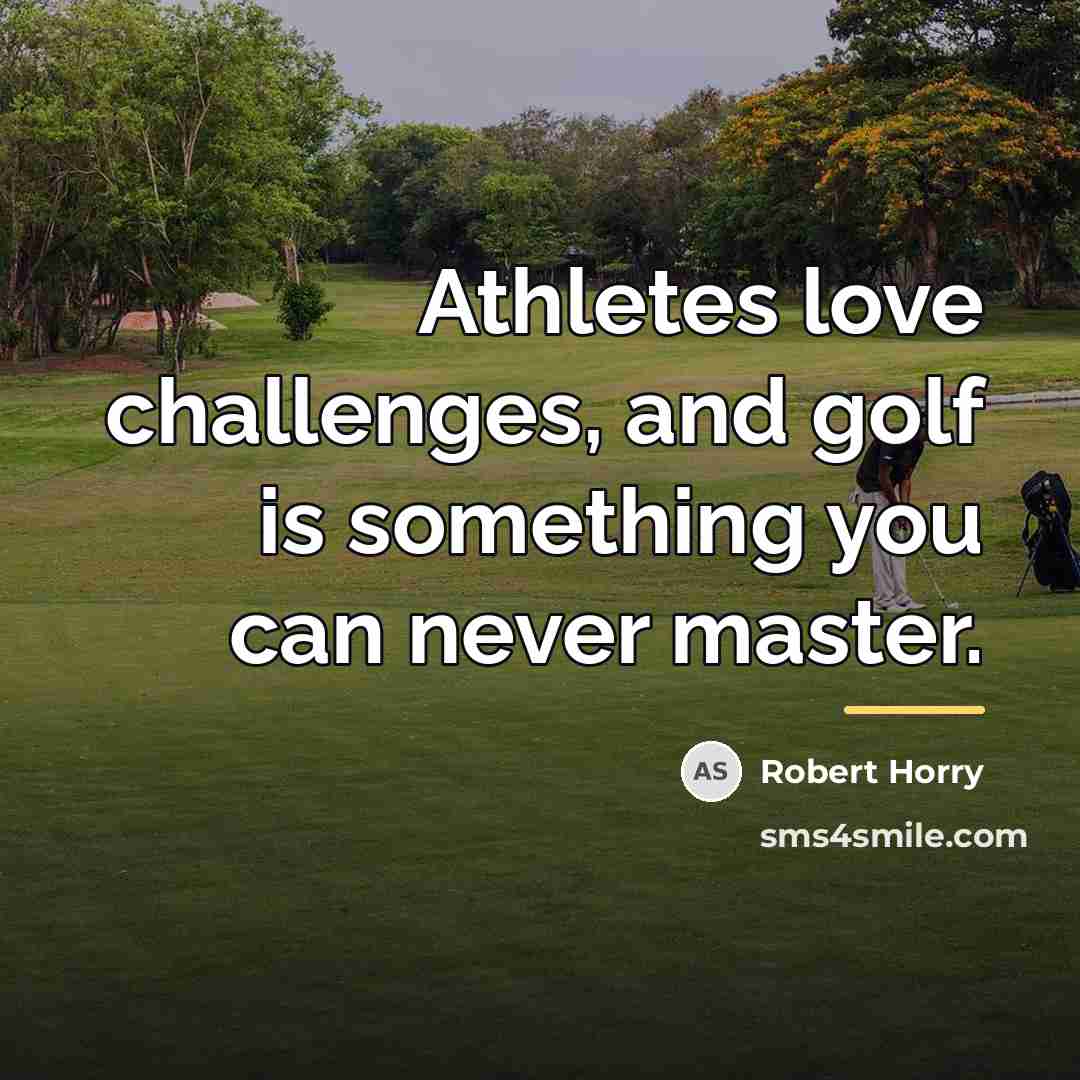 “Athletes love challenges, and golf is something you can never…” quote by Robert Horry