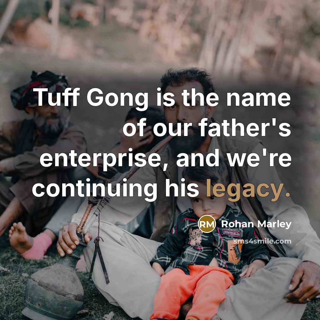 “Tuff Gong is the name of our father's enterprise, and…” quote by Rohan Marley