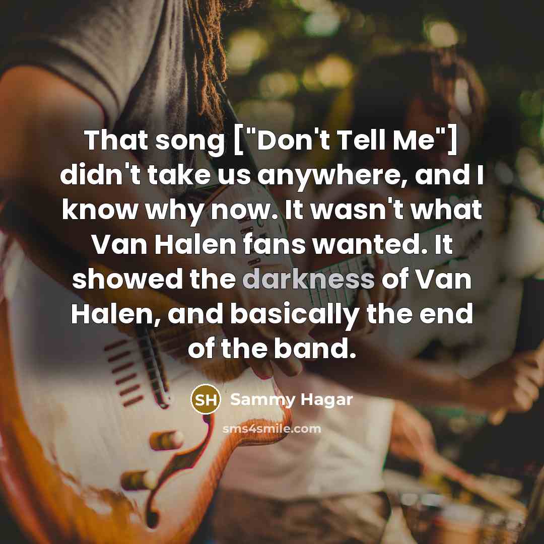 “That song ["Don't Tell Me"] didn't take us anywhere, and…” quote by Sammy Hagar