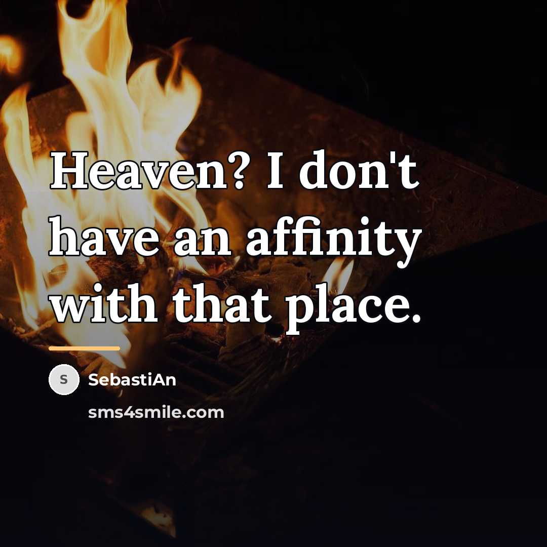 “Heaven? I don't have an affinity with that place.…” quote by SebastiAn