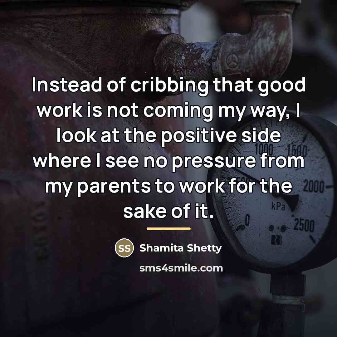 “Instead of cribbing that good work is not coming my…” quote by Shamita Shetty
