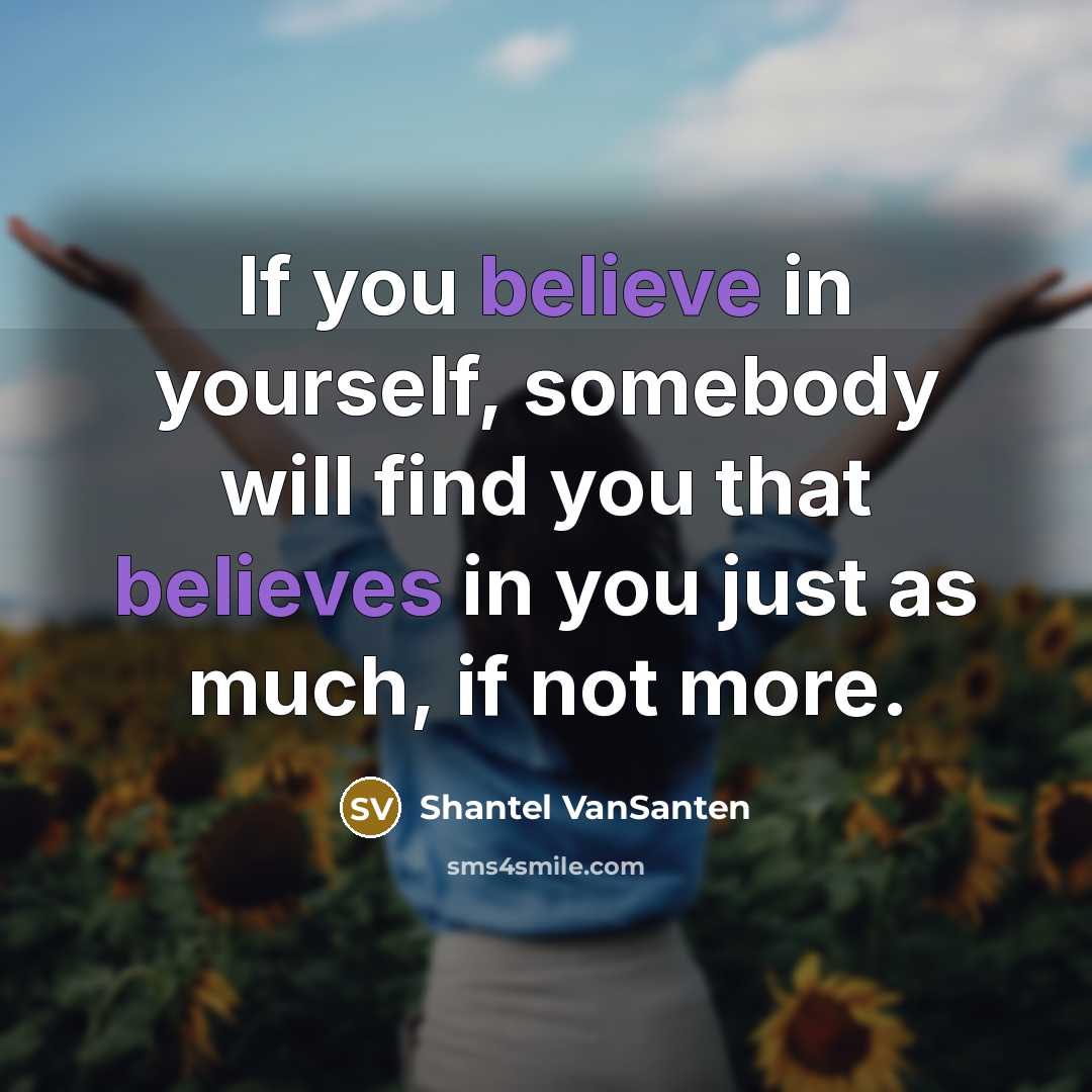 “If you believe in yourself, somebody will find you that…” quote by Shantel VanSanten
