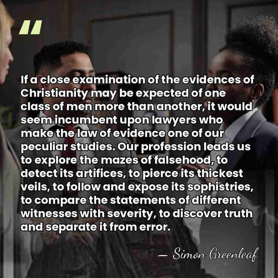 If a close examination of the evidences of Christianity may be expected&hellip; - Simon Greenleaf