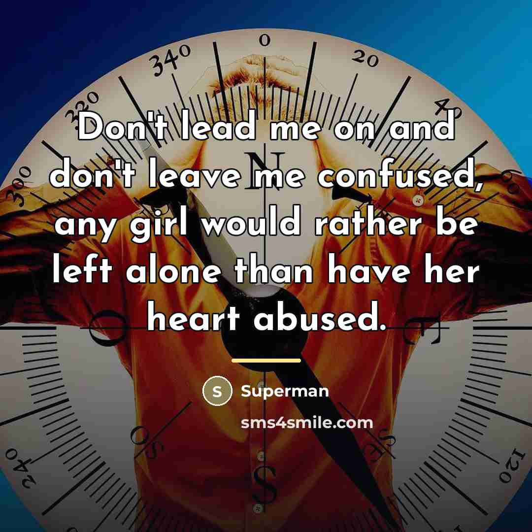 “Don't lead me on and don't leave me confused, any…” quote by Superman
