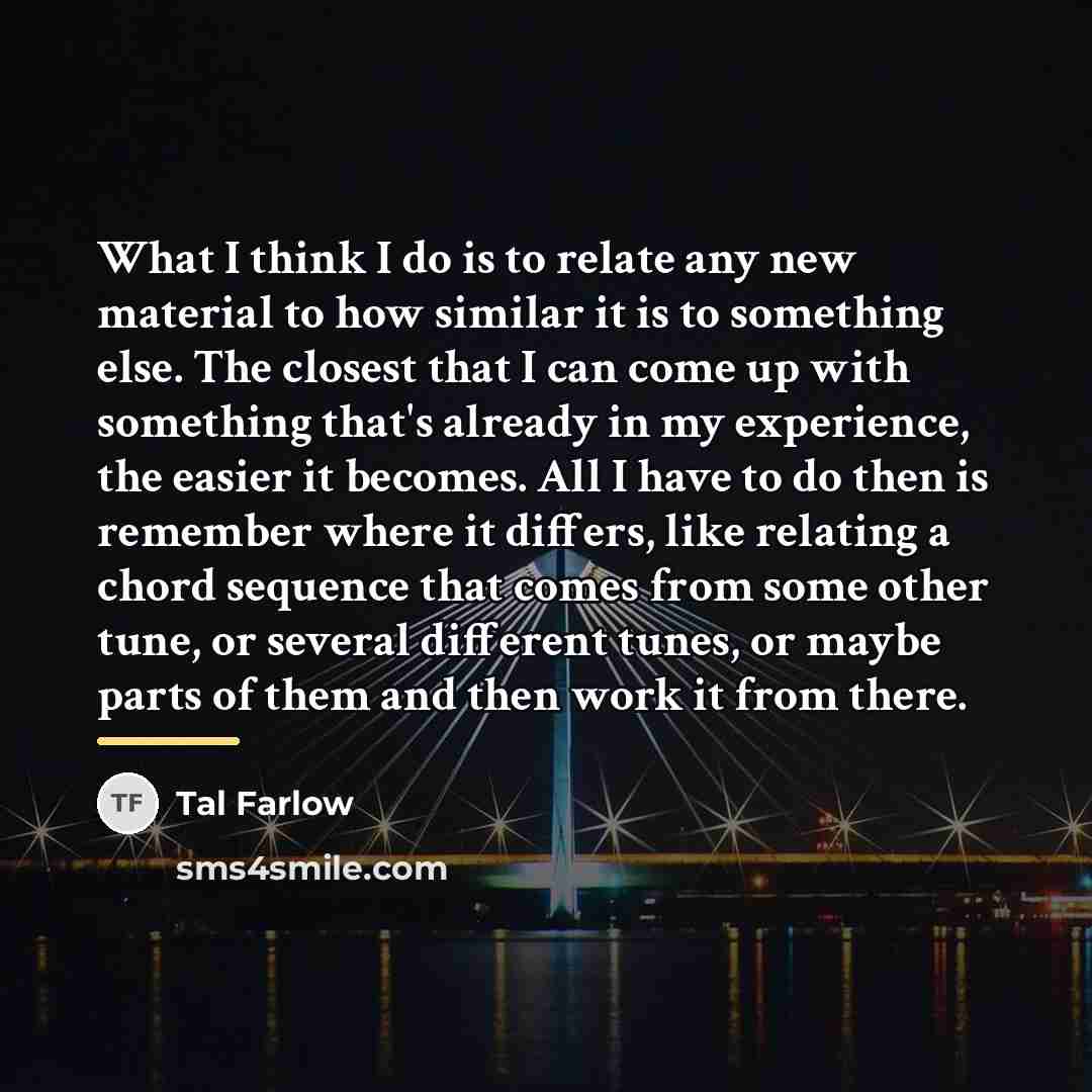 “What I think I do is to relate any new…” quote by Tal Farlow