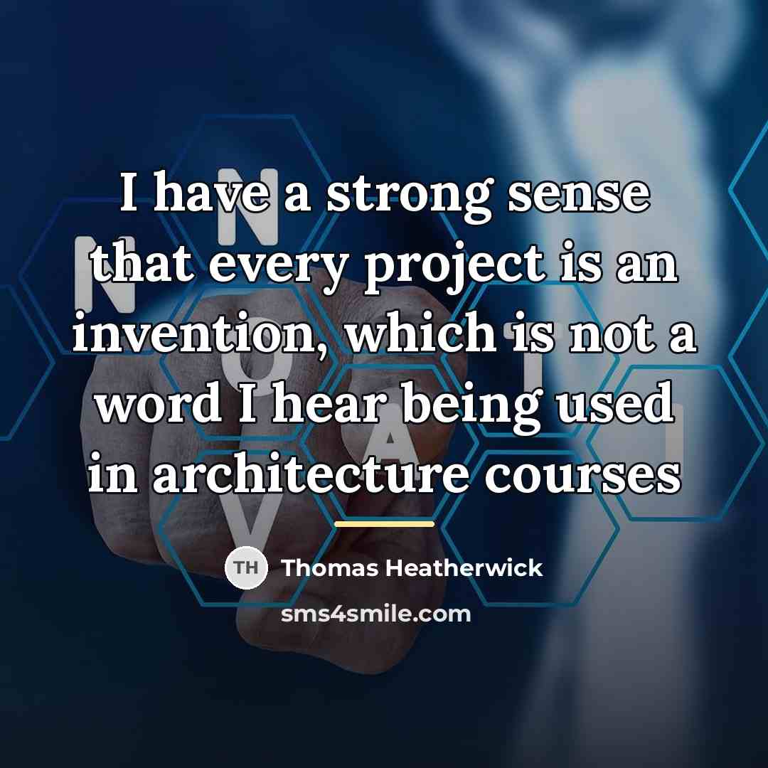 “I have a strong sense that every project is an…” quote by Thomas Heatherwick