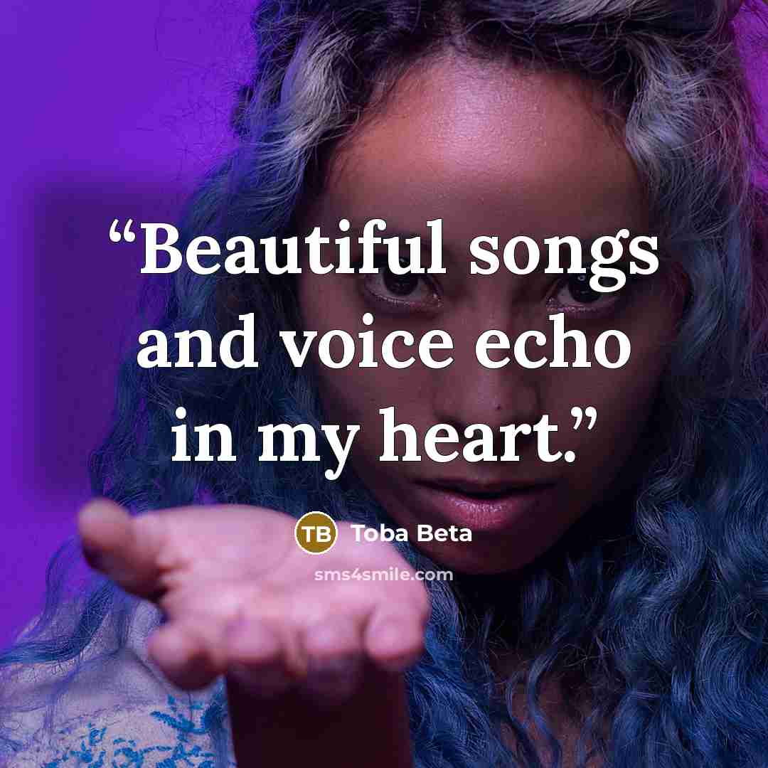 “Beautiful songs and voice echo in my heart.” quote by Toba Beta