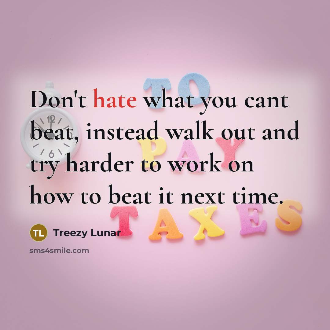 “Don't hate what you cant beat, instead walk out and…” quote by Treezy Lunar