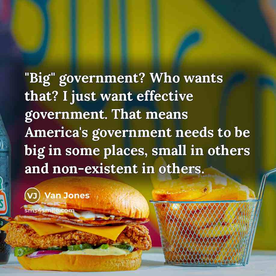“"Big" government? Who wants that? I just want effective government.…” quote by Van Jones