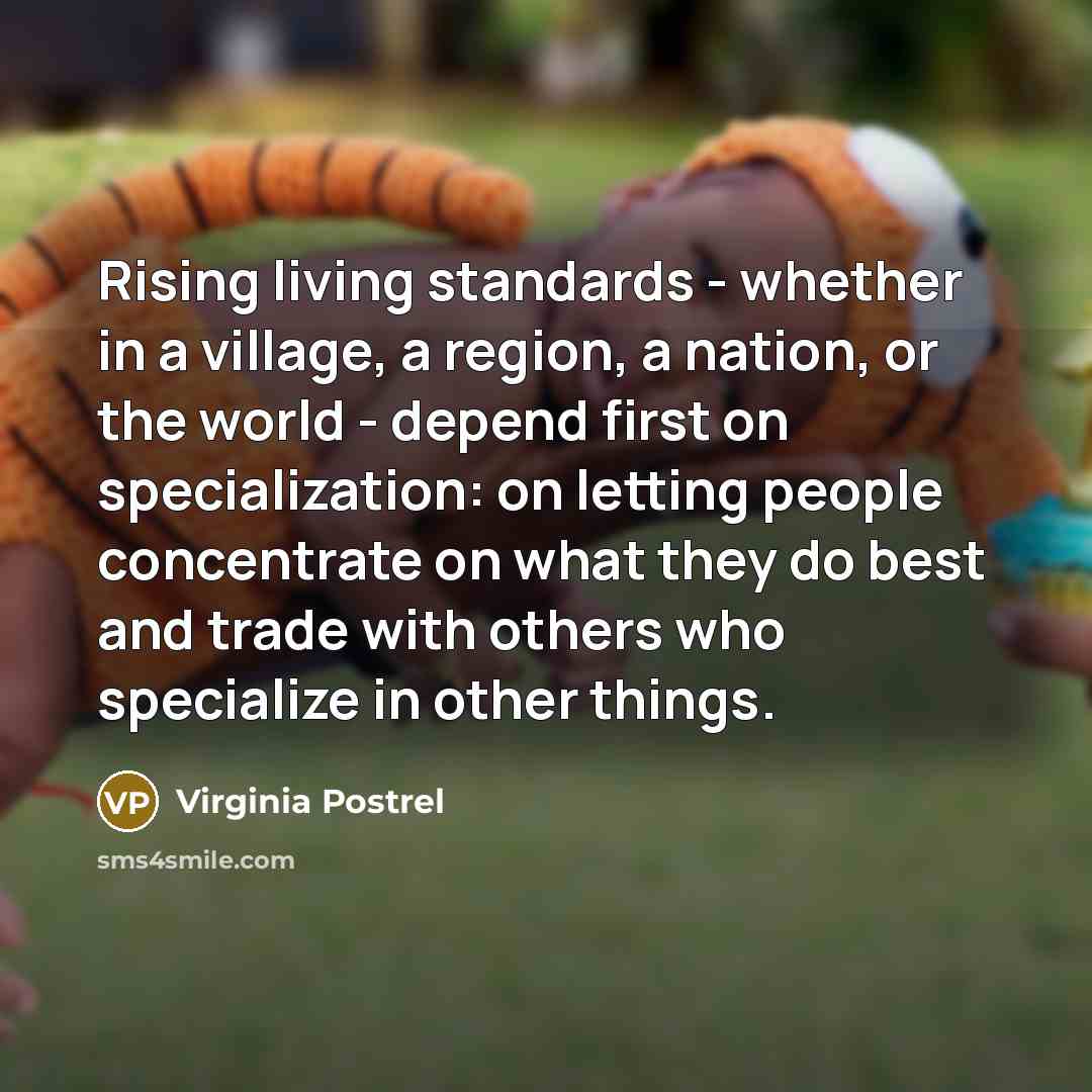 “Rising living standards - whether in a village, a region,…” quote by Virginia Postrel