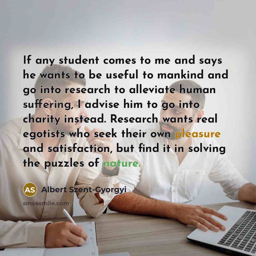 “If any student comes to me and says he wants…” quote by Albert Szent-Gyorgyi