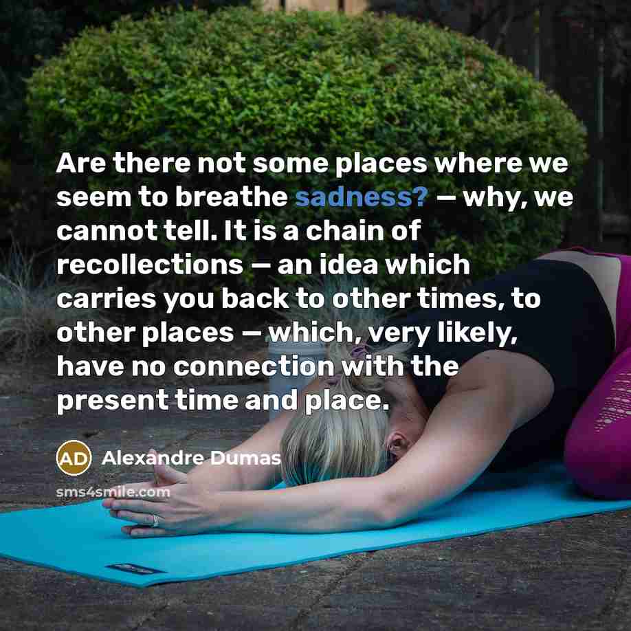 “Are there not some places where we seem to breathe…” quote by Alexandre Dumas