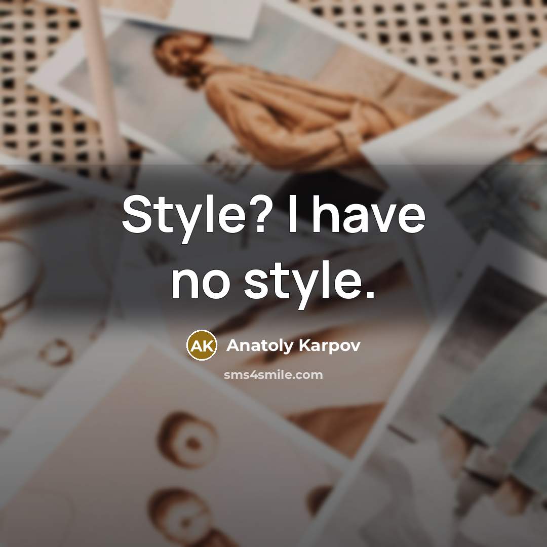 “Style? I have no style.…” quote by Anatoly Karpov
