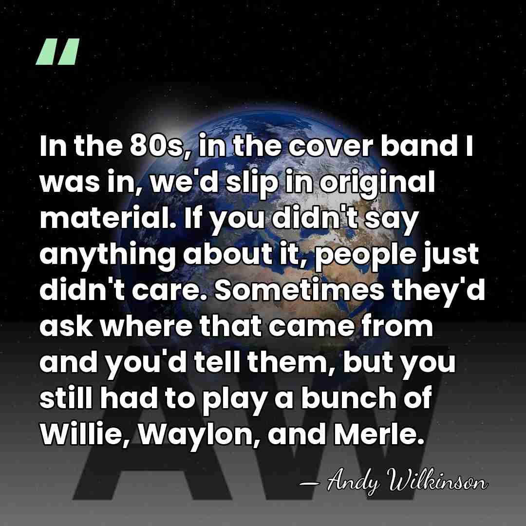 In the 80s, in the cover band I was in, we'd slip&hellip; - Andy Wilkinson