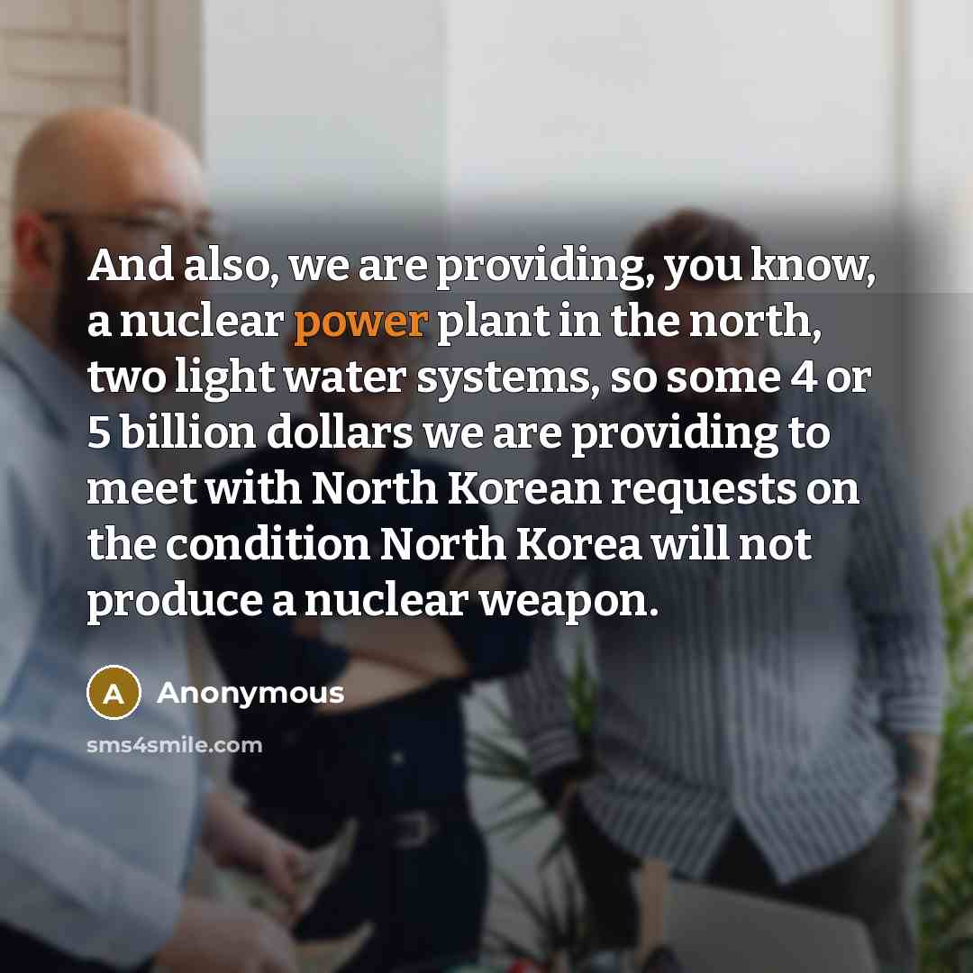 “And also, we are providing, you know, a nuclear power…” quote by Anonymous