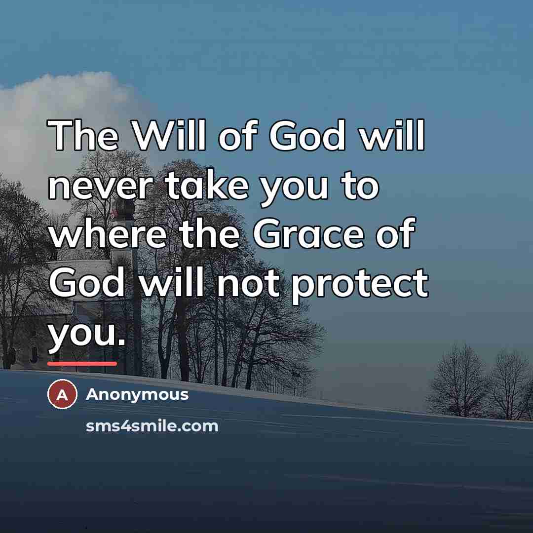 “The Will of God will never take you to where…” quote by Anonymous