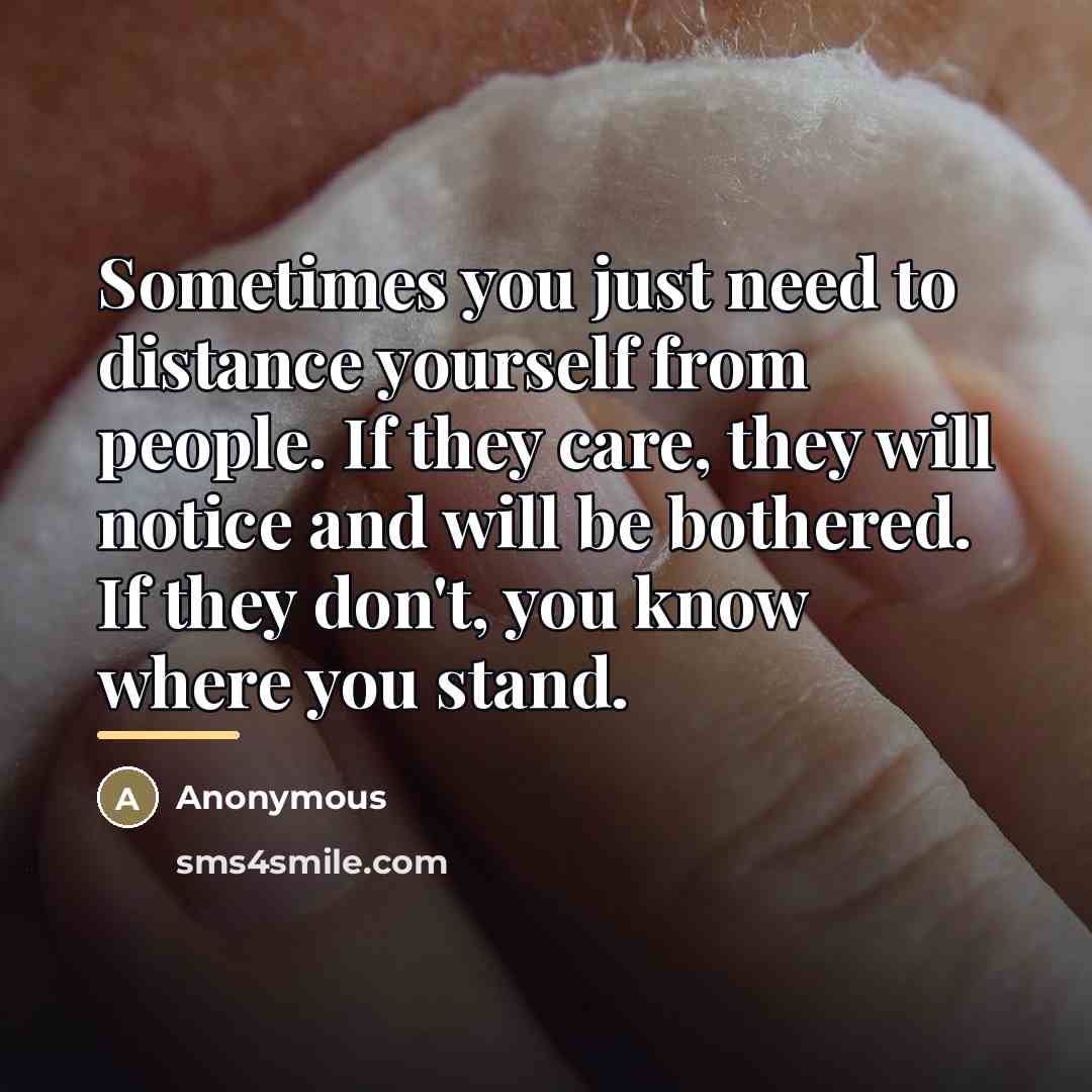 “Sometimes you just need to distance yourself from people. If…” quote by Anonymous