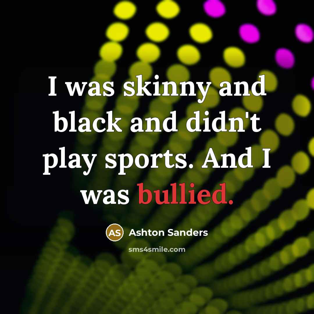 “I was skinny and black and didn't play sports. And…” quote by Ashton Sanders