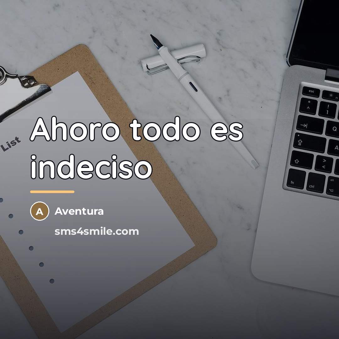 “Ahoro todo es indeciso…” quote by Aventura