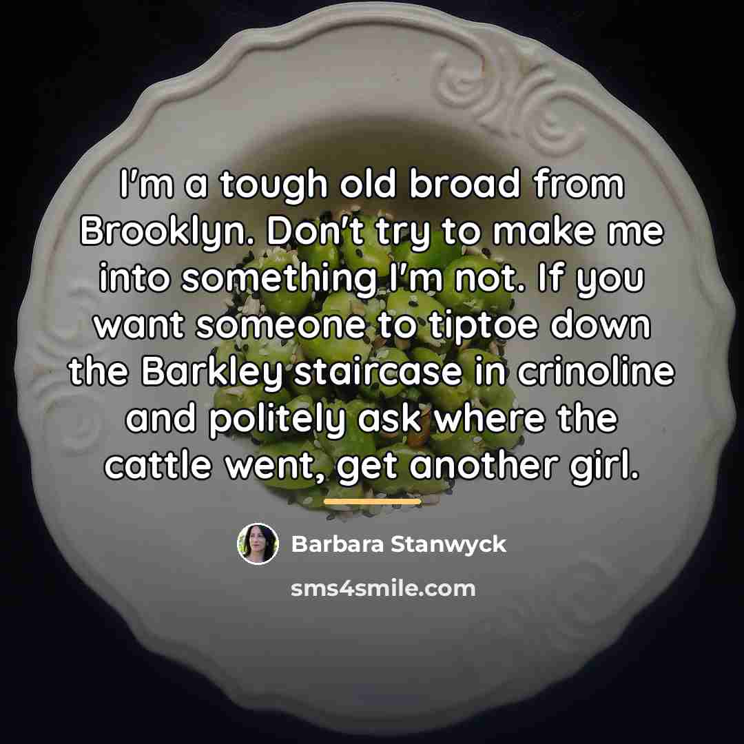 “I'm a tough old broad from Brooklyn. Don't try to…” quote by Barbara Stanwyck