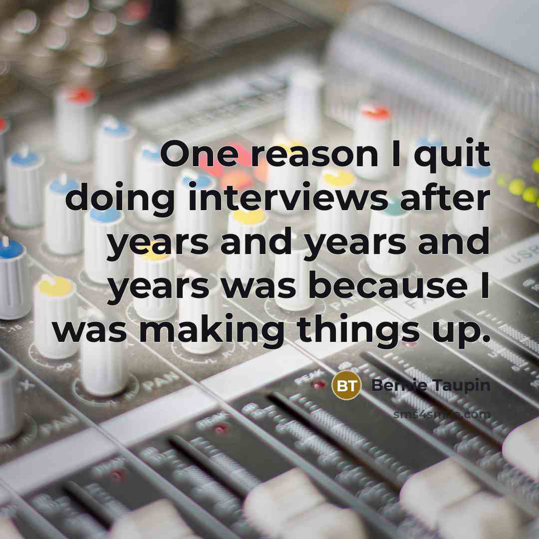 “One reason I quit doing interviews after years and years…” quote by Bernie Taupin
