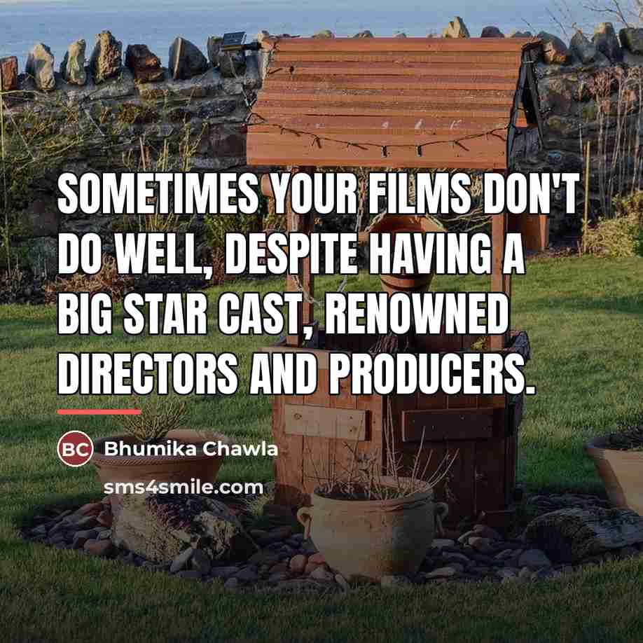 “Sometimes your films don't do well, despite having a big…” quote by Bhumika Chawla