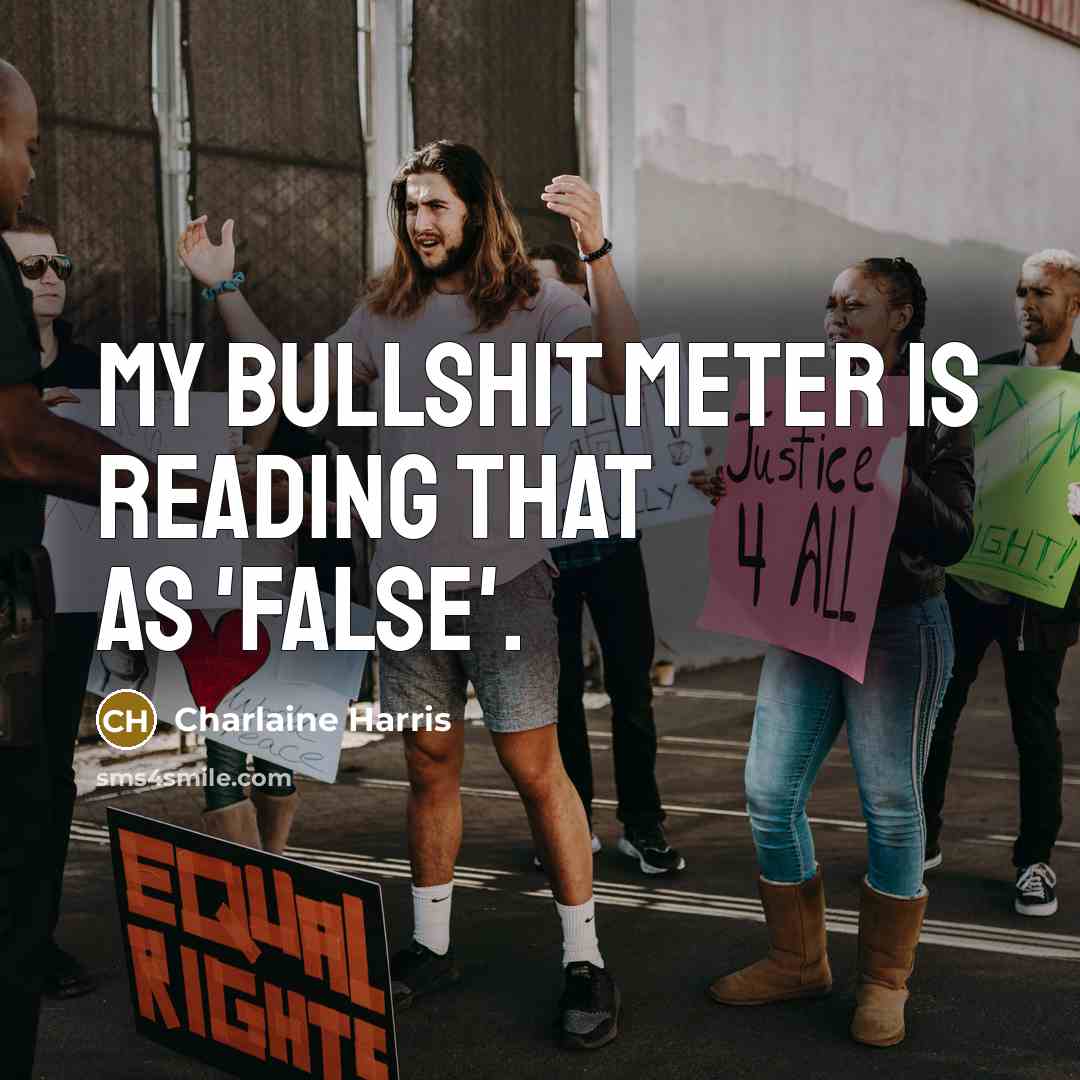 “My bullshit meter is reading that as 'false'.…” quote by Charlaine Harris