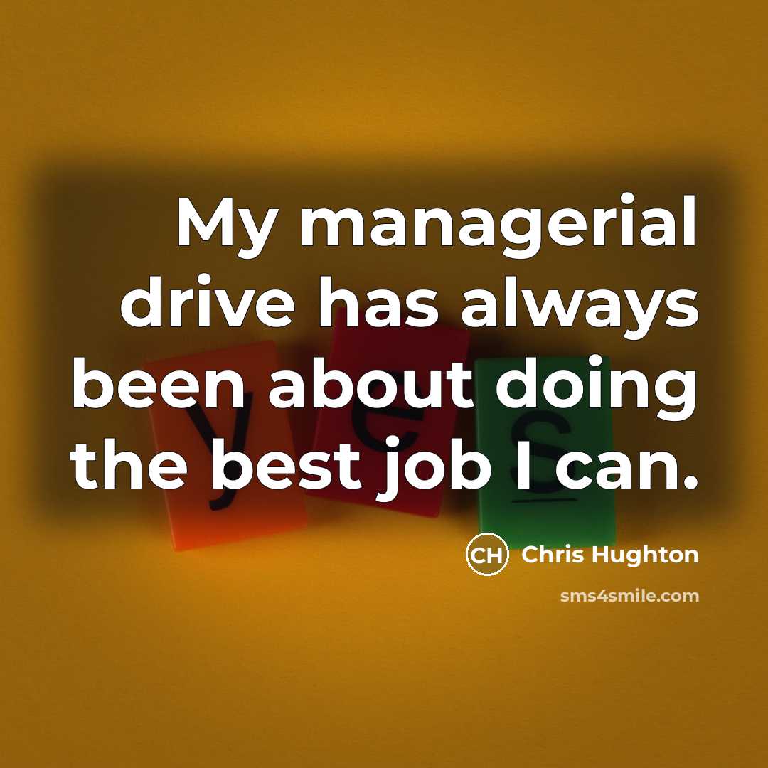 “My managerial drive has always been about doing the best…” quote by Chris Hughton