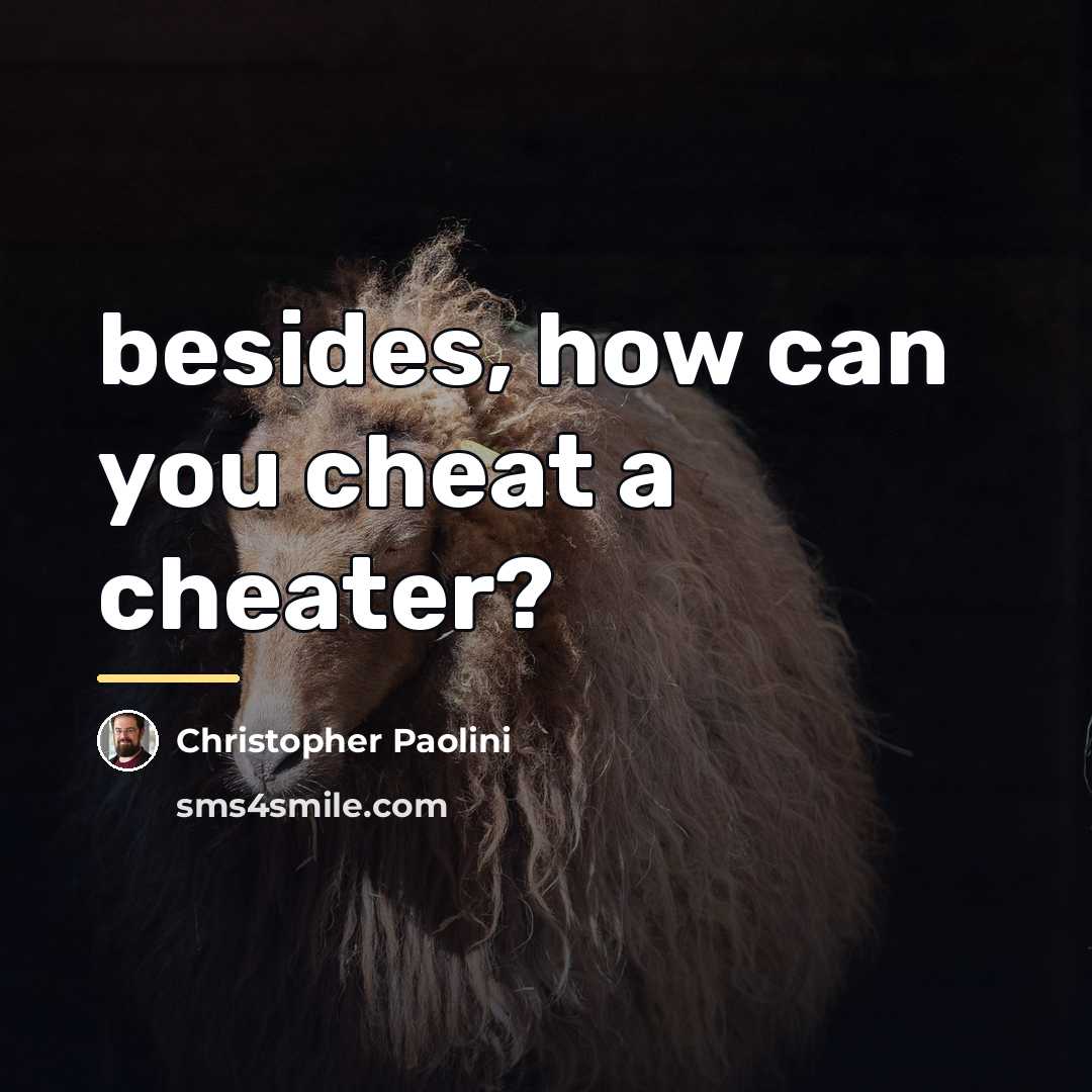 “besides, how can you cheat a cheater?…” quote by Christopher Paolini