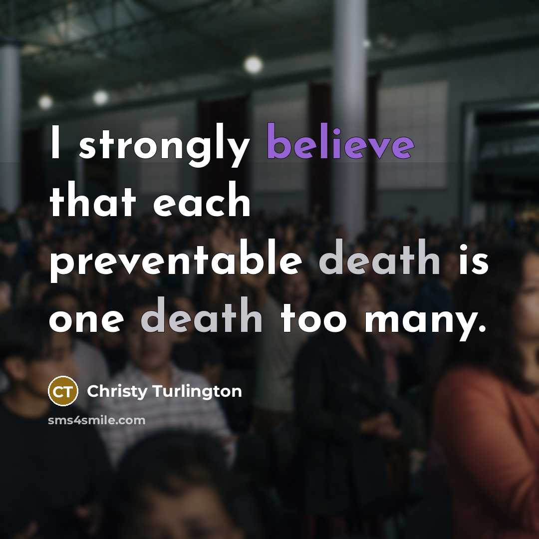 “I strongly believe that each preventable death is one death…” quote by Christy Turlington