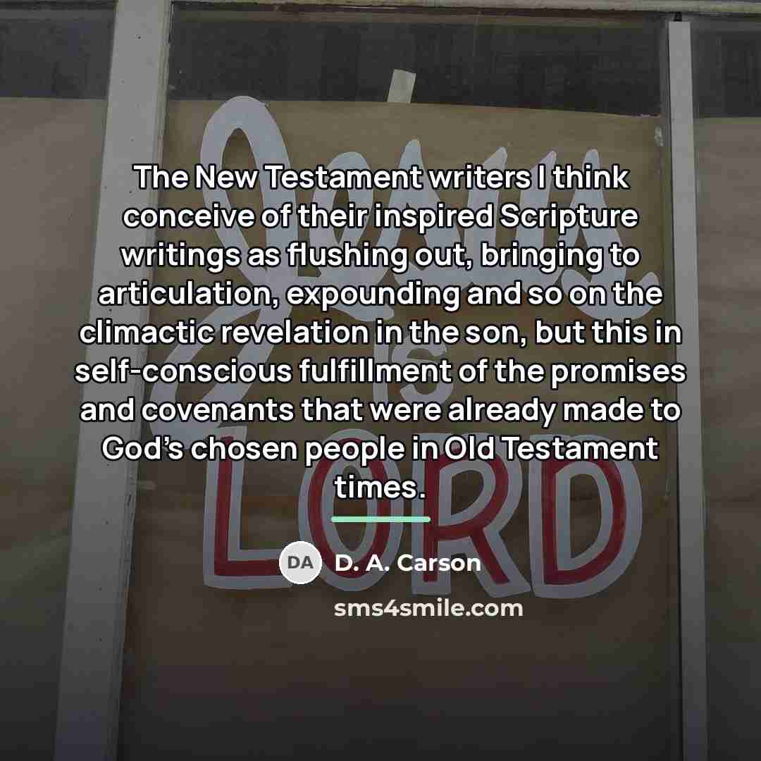 “The New Testament writers I think conceive of their inspired…” quote by D. A. Carson