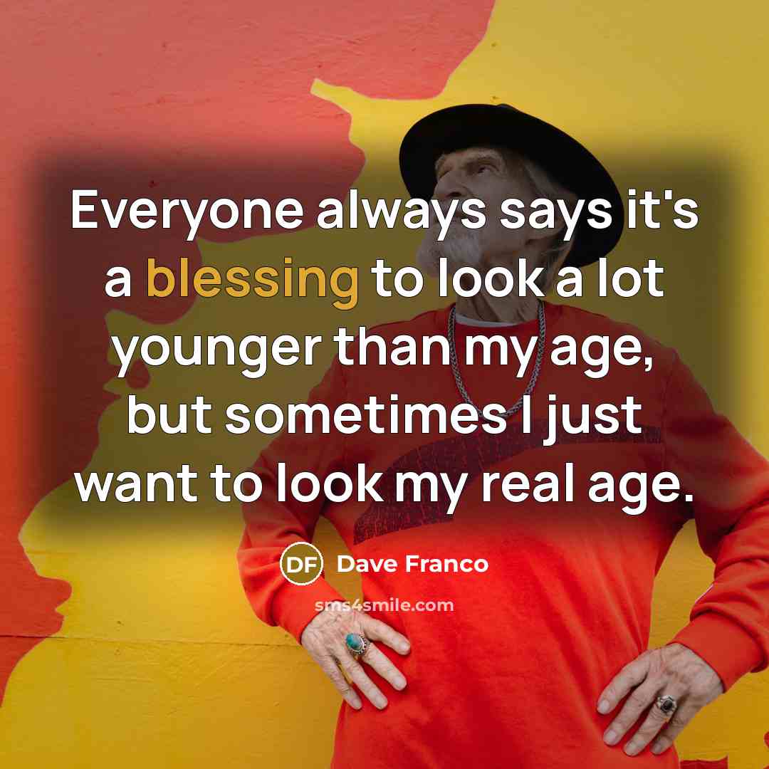 “Everyone always says it's a blessing to look a lot…” quote by Dave Franco